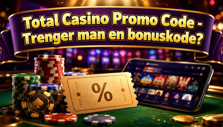 Total Casino Promo Code - Trenger man en bonuskode?